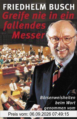 Greife nie in ein fallendes Messer: Börsenweisheiten beim Wort genommen vom ntv-Moderator