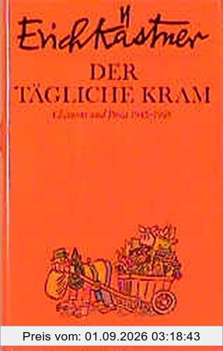 Der tägliche Kram. Chansons und Prosa 1945 - 1948