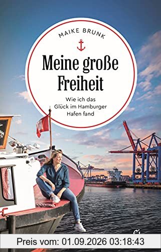 Meine große Freiheit: Wie ich das Glück im Hamburger Hafen fand (Sehnsuchtsorte, Band 13)
