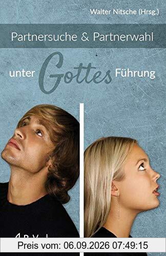 Partnersuche & Partnerwahl unter Gottes Führung