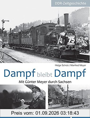Dampf bleibt Dampf: Mit Günter Meyer durch Sachsen