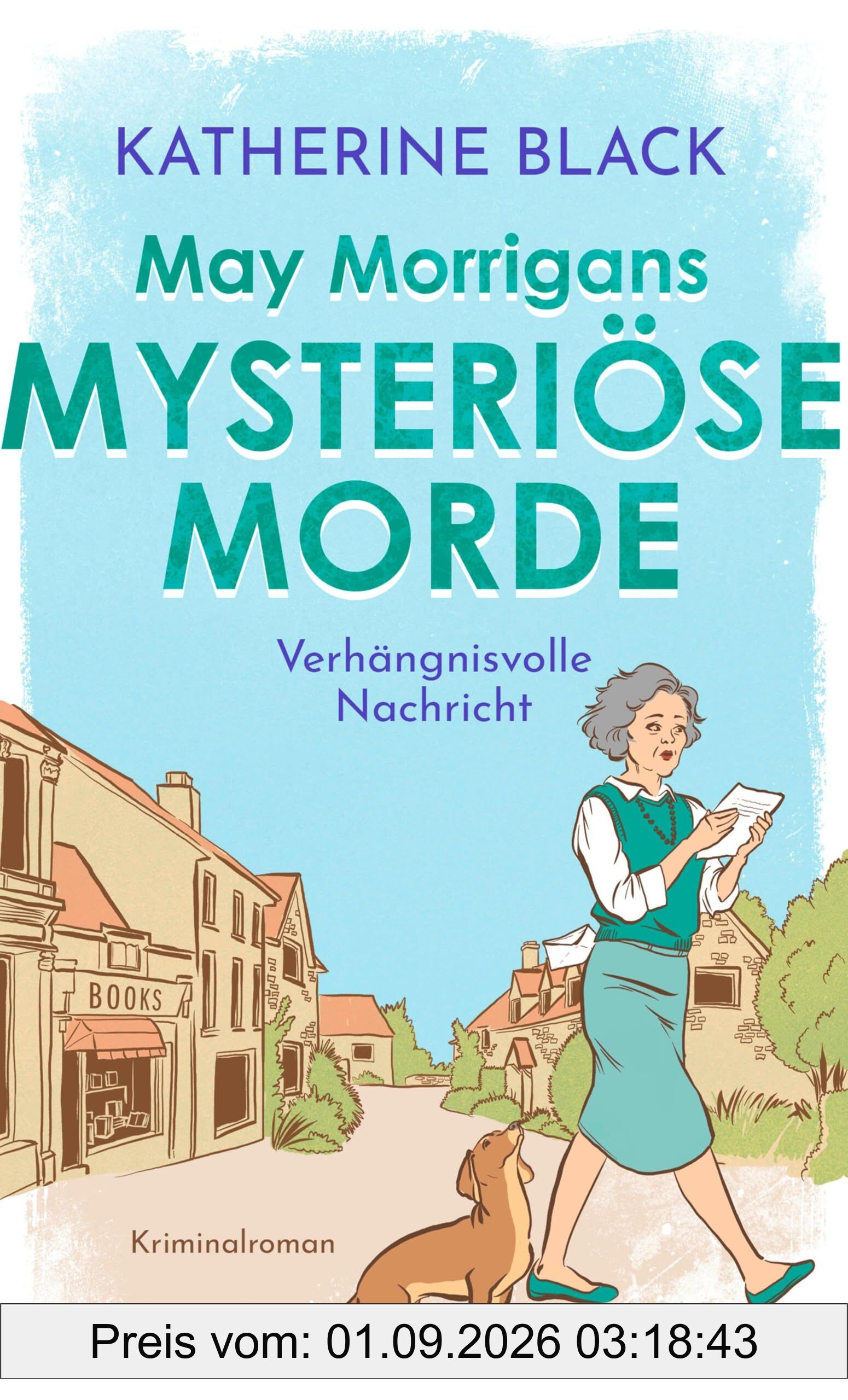 May Morrigans mysteriöse Morde: Verhängnisvolle Nachricht | Herrlich skurriler englischer Seniorenkrimi