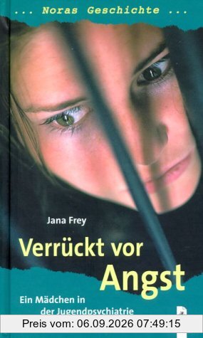 Verrückt vor Angst - Noras Geschichte