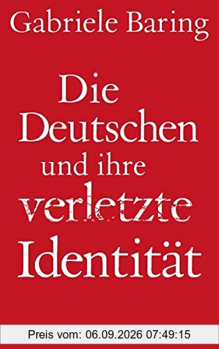 Die Deutschen und ihre verletzte Identität