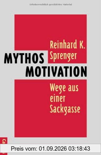 Mythos Motivation: Wege aus einer Sackgasse