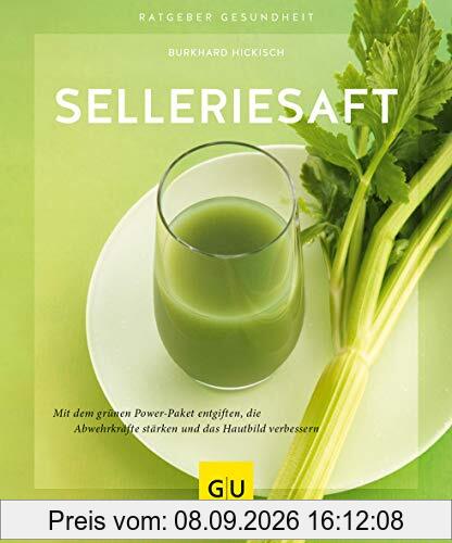 Selleriesaft: Mit dem grünen Power-Paket entgiften, die Abwehrkräfte stärken und das Hautbild verbessern (GU Ratgeber Gesundheit)