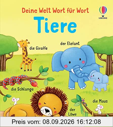 Deine Welt Wort für Wort: Tiere: viele Tiere entdecken und benennen – spielerische Wortschatzerweiterung für Kinder ab 1 Jahr (Deine-Welt-Wort-für-Wort-Reihe)