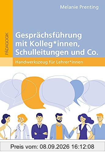 Gesprächsführung mit Kolleg_innen, Schulleitungen und Co.: Handwerkszeug für Lehrer_innen
