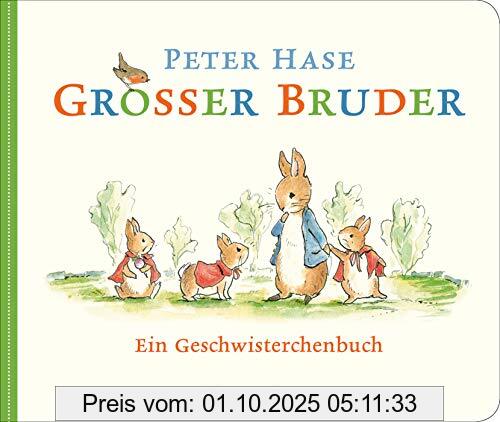 Großer Bruder Peter Hase: Ein Geschwisterchenbuch
