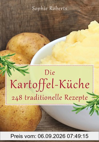 Die Kartoffel-Küche - 248 traditionelle Rezepte