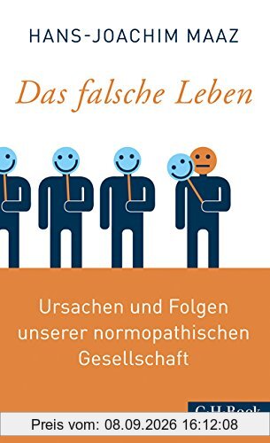 Das falsche Leben: Ursachen und Folgen unserer normopathischen Gesellschaft