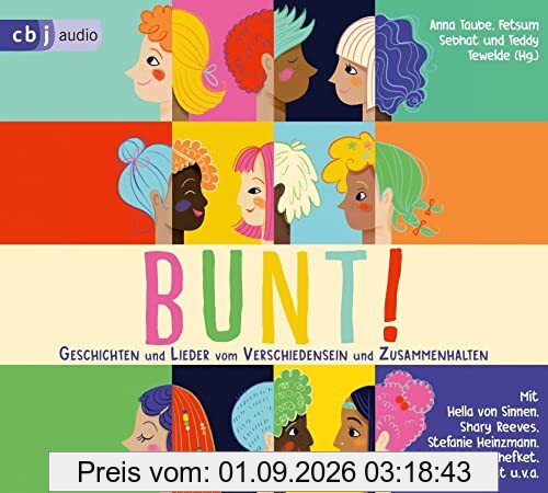 BUNT!: Geschichten und Lieder vom Verschiedensein und Zusammenhalten