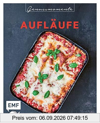 Genussmomente: Aufläufe: Schnelle und einfache Rezepte mit Fleisch, Fisch und Gemüse – Kartoffelgratin, Shepherd's Pie, Kürbis-Lasagne und mehr!