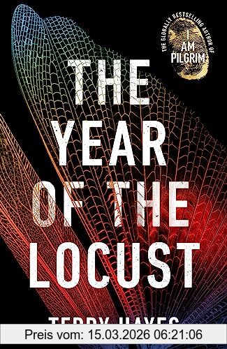 Terry Hayes The Year Of The Locust, The Ground-breaking Second Novel From The Internationally Bestselling Author Of I Am Pilgrim