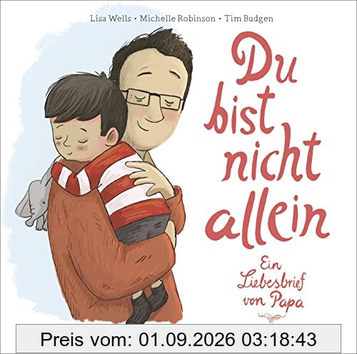 Du bist nicht allein: Ein Liebesbrief von Papa