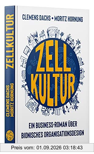 Zellkultur: Ein Business-Roman über bionisches Organisationsdesign