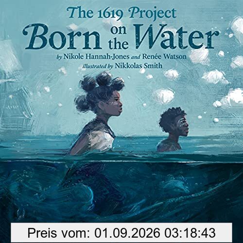 The 1619 Project: Born on the Water: Bilderbuch