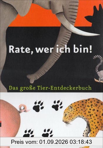 Rate, wer ich bin: Das große Tier-Entdeckerbuch
