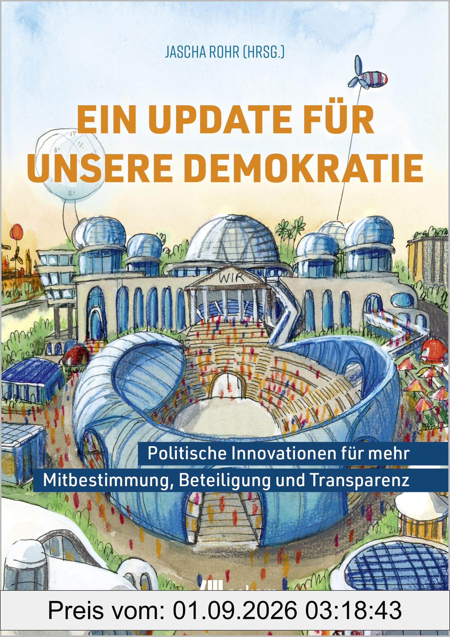 Ein Update für unsere Demokratie: Politische Innovationen für mehr Mitbestimmung, Beteiligung und Transparenz