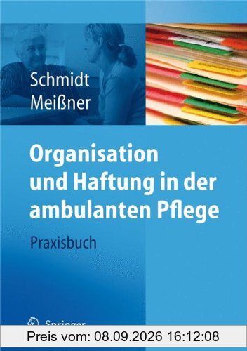 Organisation und Haftung in der ambulanten Pflege: Praxisbuch