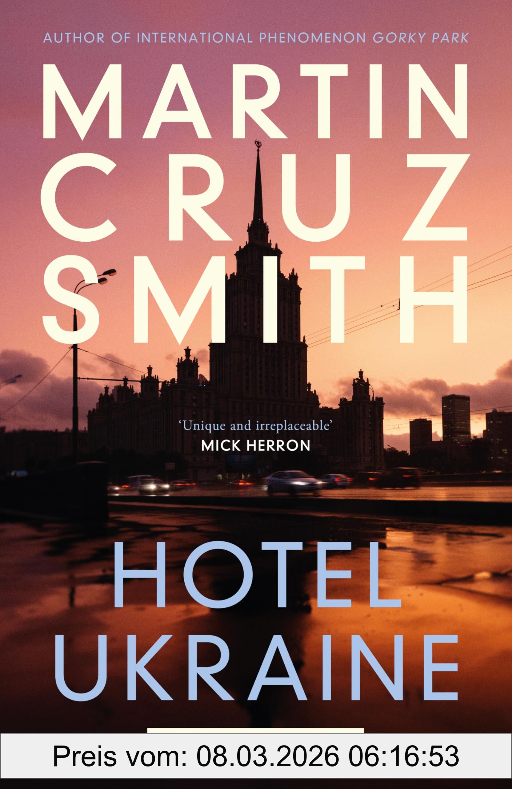 Smith, Martin Cruz Hotel Ukraine, The Final Arkady Renko Novel, From One Of The Undisputed Masters Of The Political Thriller