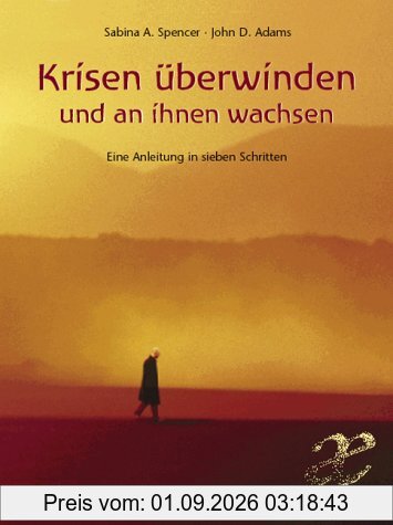 Krisen überwinden und an ihnen wachsen: Eine Anleitung in sieben Schritten