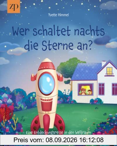 Wer schaltet nachts die Sterne an?: Eine Entdeckungsreise in den Weltraum