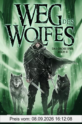 Weg des Wolfes, Buch 2: Ein Dark Fantasy Abenteuer (Das Große Spiel, Band 2)