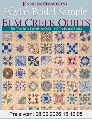 Sylvia's Bridal Sampler from Elm Creek Quilts: The True Story Behind the Quilt - 140 Traditional Blocks