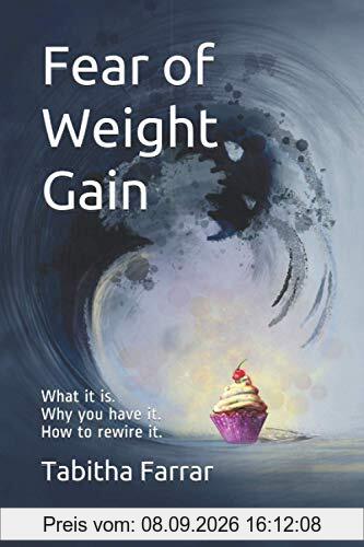 Fear of Weight Gain: What it is. Why you have it. How to rewire it.