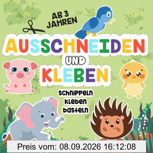 Ausschneidebuch ab 3 Jahren: Schneiden, Kleben und Basteln – Mein erstes Bastelbuch ab 3 Jahren mit niedlichen Tieren für Mädchen und Jungs