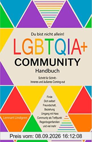 Du bist nicht allein! LGBTQIA+ Community Handbuch: Wie Du Dich selbst finden kannst, Schritt für Schritt - inneres und äußeres Coming-out, Freundschaft, Beziehung - was die Community Dir bietet