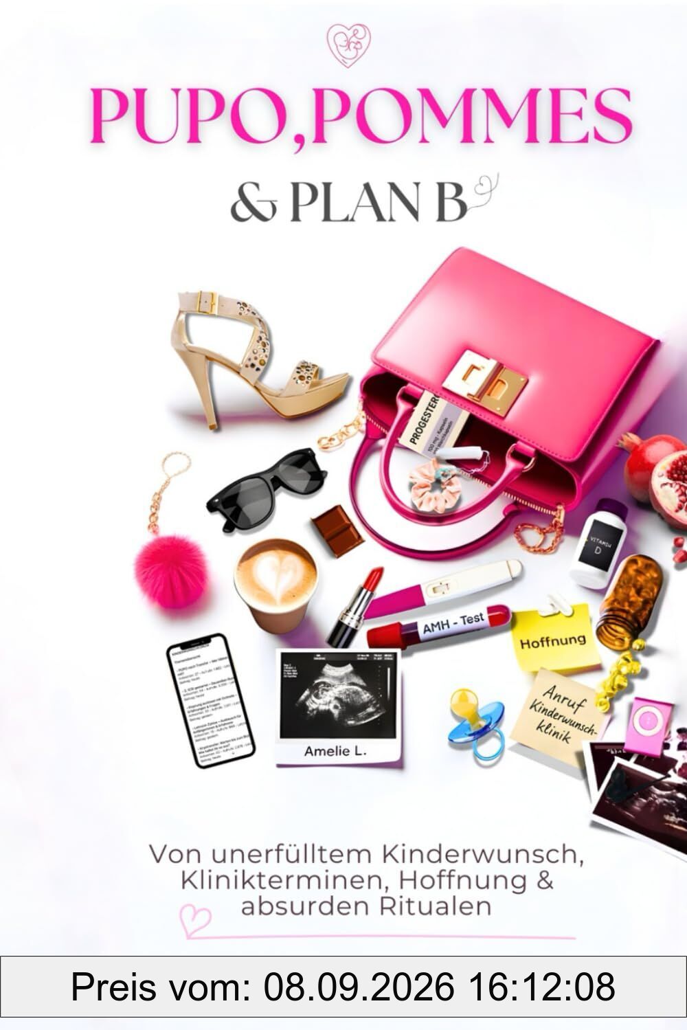 PUPO, Pommes & Plan B: Kinderwunsch-Ratgeber & ICSI-Erfahrungen – von unerfülltem Kinderwunsch, Hoffnung & absurden Ritualen