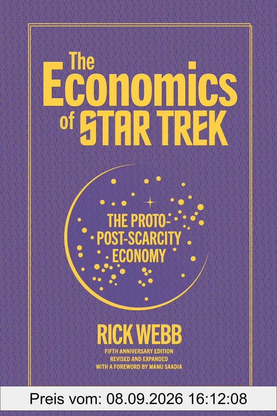 The Economics of Star Trek: The Proto-Post-Scarcity Economy: Fifth Anniversary Edition Revised and Expanded with a Foreword by Manu Saadia