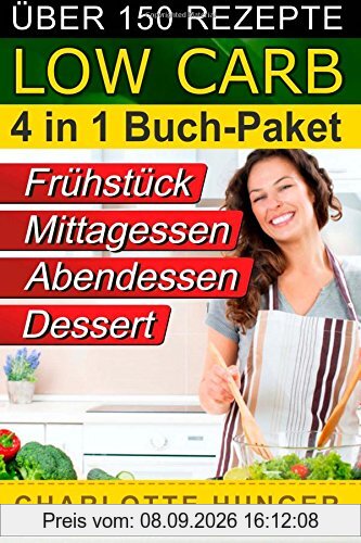 Rezepte ohne Kohlenhydrate: Low Carb TEIL 1 - 4 - Das Diaet-Kochbuch + Kohlenhydrate-Tabelle (Erfolgreich abnehmen und endlich schlank werden mit kohlenhydratarmer Ernaehrung! | DEUTSCH)