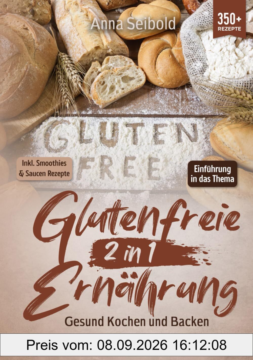 Glutenfreie Ernährung 2 in 1 – Gesund Kochen und Backen: Mit 350+ glutenfreien Rezepten für Anfänger und Fortgeschrittene