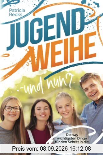 Jugendweihe – und nun? Die 145 wichtigsten Dinge für den Schritt in die Erwachsenenwelt