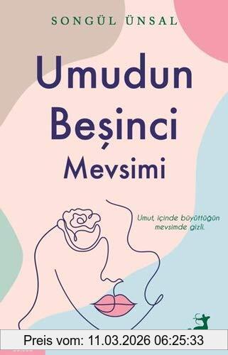 Songül Ünsal Umudun Besinci Mevsimi, Umut, Icinde Büyüttügün Mevsimde Gizli., Umut, İçinde Büyüttüğün Mevsimde Gizli.