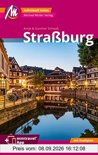 Straßburg MM-City Reiseführer Michael Müller Verlag: Individuell reisen mit vielen praktischen Tipps. Inkl. Freischaltcode zur ausführlichen App mmtravel.com