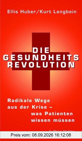 Die Gesundheits-Revolution. Radikale Wege aus der Krise - was Patienten wissen müssen