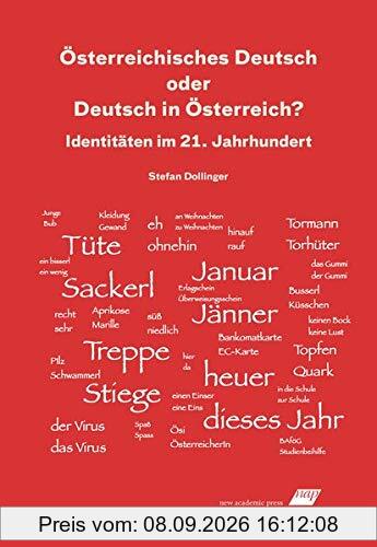Österreichisches Deutsch oder Deutsch in Österreich?: Identitäten im 21. Jahrhundert