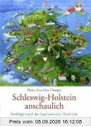 Schleswig-Holstein anschaulich: Streifzüge durch das Land und seinen Geschichte