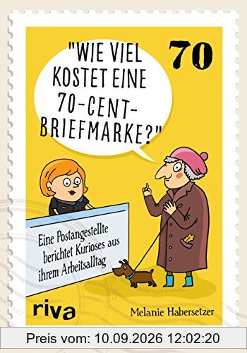 Wie viel kostet eine 70-Cent-Briefmarke?: Mein kurioser Arbeitsalltag hinter dem Postschalter
