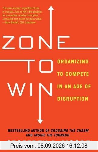 Zone to Win: Organizing to Compete in an Age of Disruption