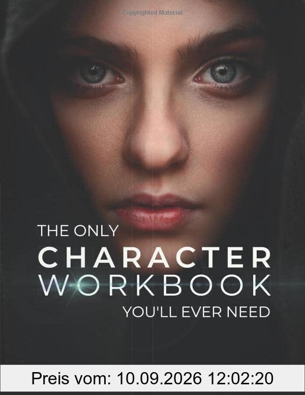 The Only Character Workbook You'll Ever Need: Your New Character Bible (Series Bibles for Writers)