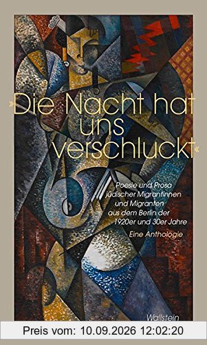 »Die Nacht hat uns verschluckt«: Poesie und Prosa jüdischer Migrant*innen im Berlin der 1920er und 30er Jahre - Eine Anthologie (Charlottengrad und Scheunenviertel, Band 6)
