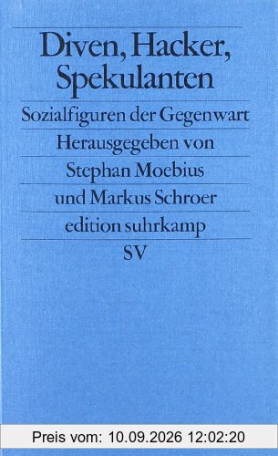 Diven, Hacker, Spekulanten: Sozialfiguren der Gegenwart: Sozialtypen der Gegenwart (edition suhrkamp)