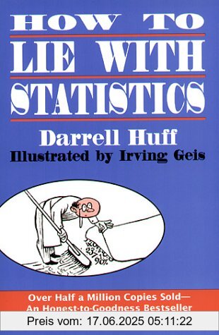 Binding : Taschenbuch, Edition : Reissue, Label : W W Norton & Co, Publisher : W W Norton & Co, NumberOfItems : 2, medium : Taschenbuch, numberOfPages : 144, publicationDate : 1993-12-07, authors : Darrell Huff, D. Huff, languages : english, ISBN : 0393310728