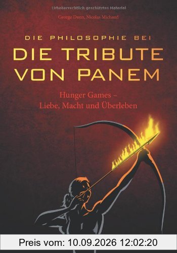 Die Philosophie bei Die Tribute von Panem: Hunger Games - Liebe, Macht und Überleben