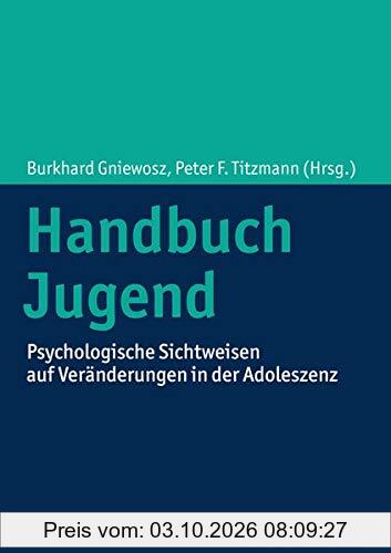 Handbuch Jugend: Psychologische Sichtweisen auf Veränderungen in der Adoleszenz